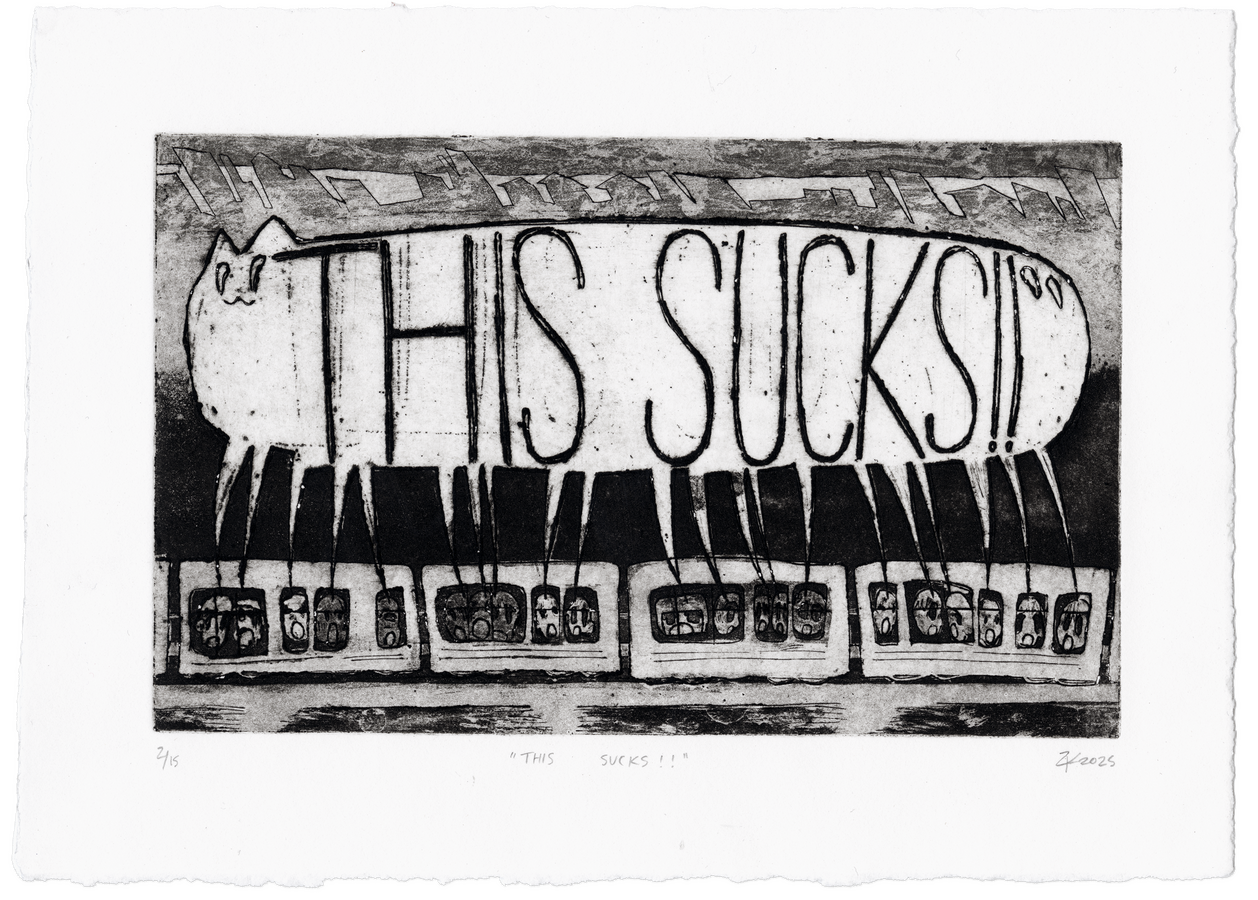 &quot;This sucks!!&quot; (2025) etching with aquatint and open bite on paper